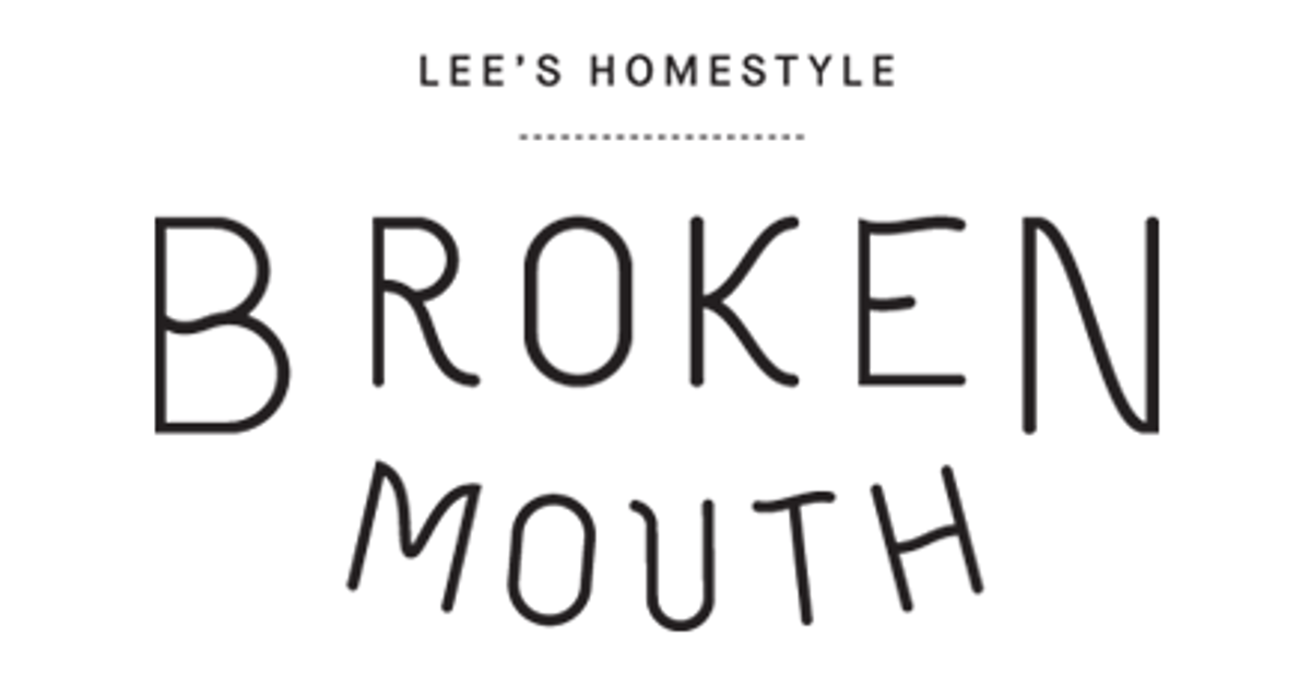 Broken Mouth | Lee's Homestyle (S Los Angeles St)