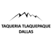 Taqueria Tlaquepaque Dallas