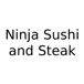Ninja Sushi and Steak