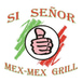 Si Señor Mex Mex Grill