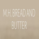 mh bread and butter