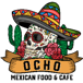 Ocho Mexican Food and Cafe