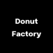 DONUT FACTORY