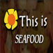 This is Seafood