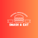 Smash & Eat