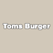 Toms Burger