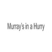 Murray’s in a Hurry