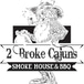 2 Broke Cajuns Smoke House & BBQ