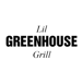 Lil Greenhouse Grill