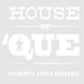 House of 'Que