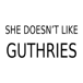 She Doesnt Like Guthries