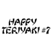 Happy Teriyaki.