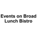 Events on Broad Lunch Bistro