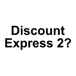 Discount Express 2?