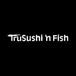 TruSushi 'n Fish