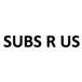 SUBS R US