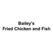 Bailey's Fried Chicken and Fish