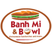 Banh Mi & Bowl