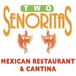 Two Senoritas Restaurant and Cantina