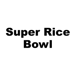 Super Rice Bowl