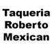 Taqueria Roberto Mexican Food