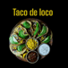 Taco De Loco