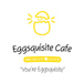 Eggsquisite Cafe