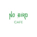 NoBird Cafe