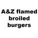 A&Z flamed broiled burgers