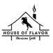 HOUSE OF FLAVOR MEXICAN GRILL