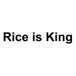 Rice is King