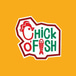 Chick O Fish