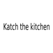 Katch the kitchen