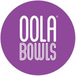 Oola Bowls