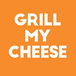 Grill My Cheese