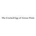 The Cracked Egg of Grosse Pointe