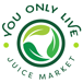 You only live juice market