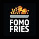 FOMO Fries