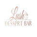 Lush Dessert Bar