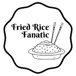 Fried Rice Fanatic