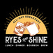 Ryes N Shine