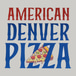 American Denver Pizza