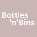 Bottles n Bins