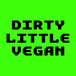 Dirty Little Vegan