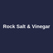 Rock Salt & Vinegar