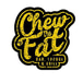 Chew The Fat