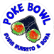 Poke Bowl Sushi Burritos and Boba