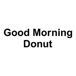 Good Morning Donut