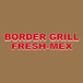 Border Grill Fresh-Mex