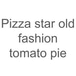 Pizza star old fashion tomato pie